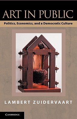 Art in Public: Politics, Economics, and a Democratic Culture (Paperback)