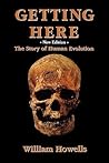 Getting Here: The Story of Human Evolution (New Edition) Getting Here: The Story of Human Evolution (New Edition)