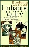 Unhappy Valley : Conflict in Kenya and Africa: Book One: State and Class (Eastern African Studies )