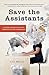 Save the Assistants by Lilit Marcus