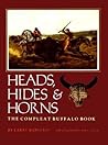 Heads, Hides and Horns: The Complete Buffalo Book