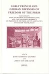 Early French and German Defenses of Freedom of the Press: Elie Luzac's Essay on Freedom of Expression (1749) and Carl Friedrich Bahrdt's On Freedom of ... Studies in Intellectual History, 113)
