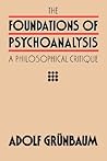 The Foundations of Psychoanalysis: A Philosophical Critique (Pittsburgh Series in Philosophy and History of Science) (Volume 2)
