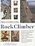 The Complete Rock Climber: The complete practical handbook on rock climbing from first steps to advanced rescue techniques, shown in over 600 clear and informative photographs