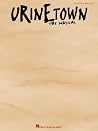 Urinetown: Vocal Selections Piano, Vocal and Guitar Chords Urinetown: Vocal Selections Piano, Vocal and Guitar Chords