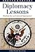 Diplomacy Lessons by John Brady Kiesling
