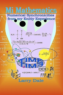 Mi Mathematics: Numerical Syncronisities from my Entity Experience (Paperback)