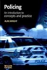 Policing: An introduction to concepts and practice (Policing and Society)