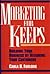 Marketing for Keeps: Building Your Business by Retaining Your Customers