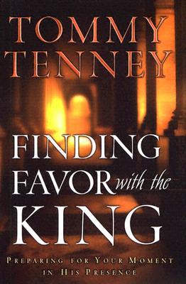 Finding Favor With the King: Preparing For Your Moment in His Presence (Paperback)
