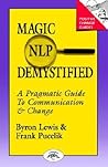 Magic of Nlp Demystified: A Pragmatic Guide to Communication and Change