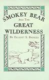 Smokey Bear and the Great Wilderness Smokey Bear and the Great Wilderness
