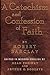 A Catechism and Confession of Faith
