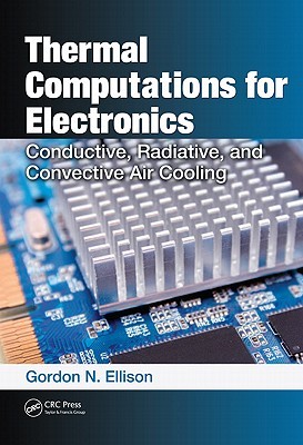 Thermal Computations for Electronics: Conductive, Radiative, and Convective Air Cooling