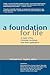A Foundation for Life