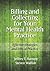 Billing and Collecting for Your Mental Health Practice by Jeffrey E. Barnett PsyD