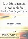 Risk Management Handbook for Health Care Organizations (Jossey-Bass Public Health)