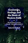 Economics, Ecology, and the Roots of Western Faith