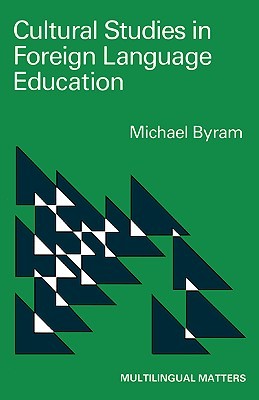 Cultural Studies in Foreign Language Education (Multilingual Matters, 46)