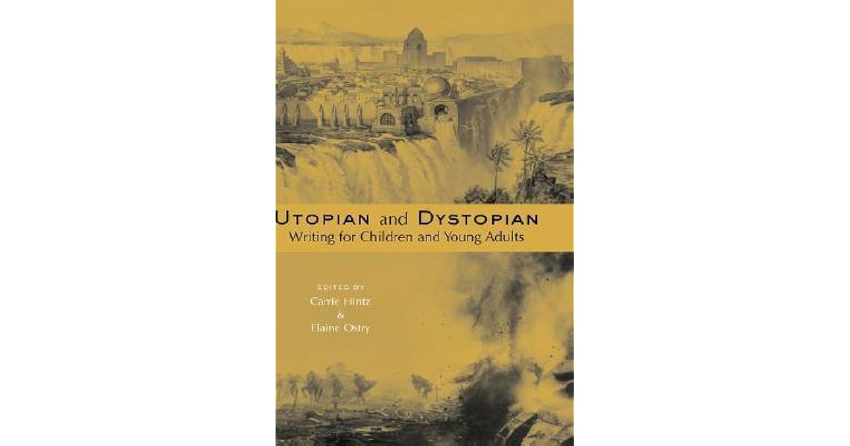 Utopian and Dystopian Writing for Children and Young Adults by Carrie Hintz