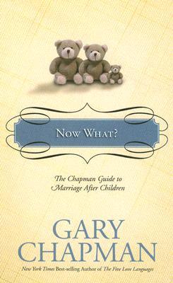 Now What?: The Chapman Guide to Marriage after Children (Chapman Guides)