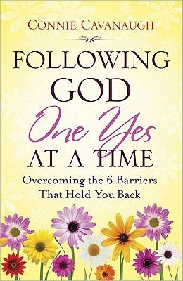 Following God One Yes at a Time: Overcoming the 6 Barriers That Hold You Back (Paperback)