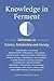 Knowledge in Ferment: Dilemmas in Science, Scholarship and Society (Amsterdam University Press - Leiden University Press Academic)