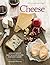 Cheese: The Definitive Guide to Cooking with Cheese