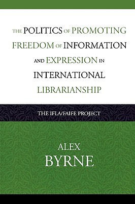 The Politics of Promoting Freedom of Information and Expression in International Librarianship: The IFLA/FAIFE Project (Look and Learn)