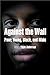 Against the Wall: Poor, Young, Black, and Male (The City in the Twenty-First Century)