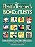 The Health Teacher's Book of Lists (J-B Ed: Book of Lists)