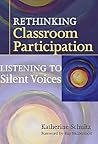 Rethinking Classroom Participation: Listening to Silent Voices Rethinking Classroom Participation: Listening to Silent Voices