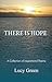 There is Hope: A Collection of Inspirational Poems