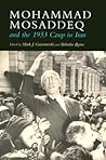 Mohammad Mosaddeq and the 1953 Coup in Iran (Modern Intellectual and Political History of the Middle East)