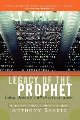 Legacy Of The Prophet: Despots, Democrats, And The New Politics Of Islam (Paperback)