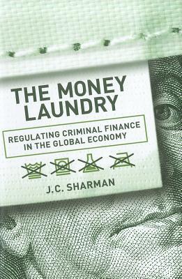 The Money Laundry: Regulating Criminal Finance in the Global Economy (Cornell Studies in Political Economy)