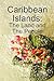 Caribbean Islands: The Land...