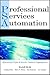 PSA: Professional Services Automation: Optimizing Project and Service Oriented Organizations