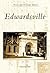 Edwardsville (Postcard History)