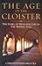 The Age of the Cloister: The Story of Monastic Life in the Middle Ages