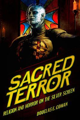 Sacred Terror: Religion and Horror on the Silver Screen (Hardcover)