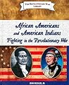 African Americans and American Indians Fighting in the Revolutionary War (The Revolutionary War Library)