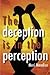 The Deception Is in the Perception