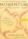 Momentum: Letting Love Lead: Simple Practices for Spiritual Living Momentum: Letting Love Lead: Simple Practices for Spiritual Living
