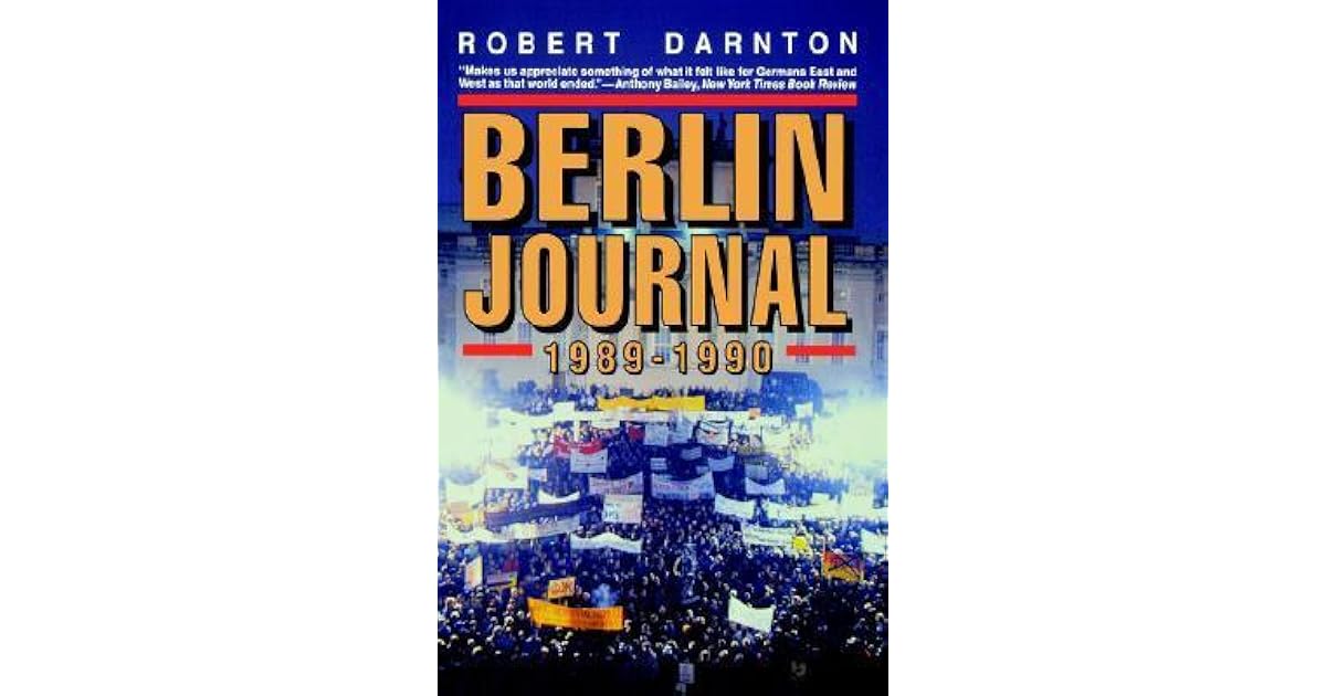 Berlin Journal, 19891990 by Robert Darnton