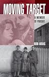 Moving Target: A Memoir of Pursuit Moving Target: A Memoir of Pursuit