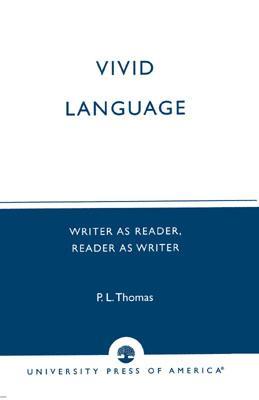 Vivid Language: Writer as Reader, Reader as Writer (Paperback)