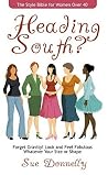 Heading South? The Style Bible for Women Over 40 Heading South? The Style Bible for Women Over 40