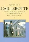 Gustave Caillebotte and the Fashioning of Identity in Impressionist Paris