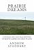 Prairie Dreams: A Human and Natural History of North America’s Great Plains